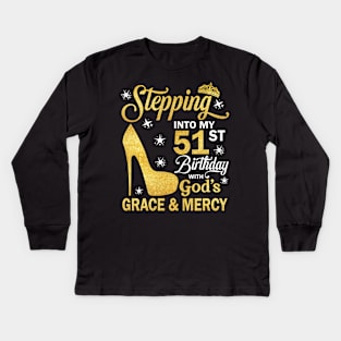 Stepping Into My 51st Birthday With God's Grace & Mercy Bday Kids Long Sleeve T-Shirt